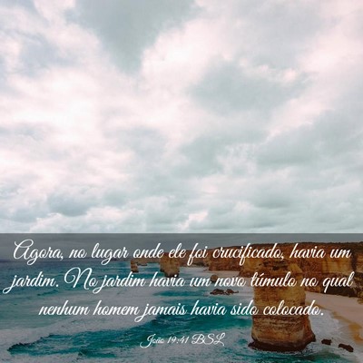Picture 03 - João 19:41 BSL - Agora, no lugar onde ele foi crucificado, havia - Bible Verse Picture