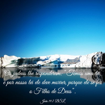 Picture 03 - João 19:7 BSL - Os judeus lhe responderam: “Temos uma lei, e - Bible Verse Picture