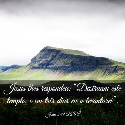 Picture 03 - João 2:19 BSL - Jesus lhes respondeu: “Destruam este templo, e - Bible Verse Picture