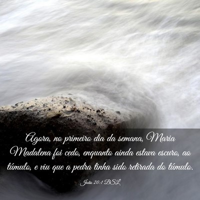 Picture 03 - João 20:1 BSL - Agora, no primeiro dia da semana, Maria Madalena - Bible Verse Picture