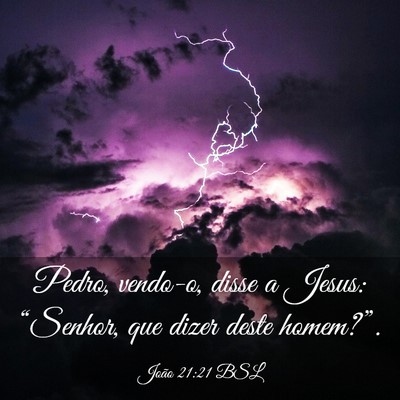 Picture 03 - João 21:21 BSL - Pedro, vendo-o, disse a Jesus: “Senhor, que - Bible Verse Picture