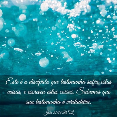 Picture 03 - João 21:24 BSL - Este é o discípulo que testemunha sobre estas - Bible Verse Picture