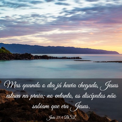 Picture 03 - João 21:4 BSL - Mas quando o dia já havia chegado, Jesus estava - Bible Verse Picture