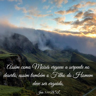 Picture 03 - João 3:14 BSL - Assim como Moisés ergueu a serpente no deserto, - Bible Verse Picture