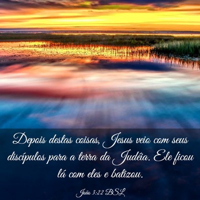 Picture 03 - João 3:22 BSL - Depois destas coisas, Jesus veio com seus - Bible Verse Picture