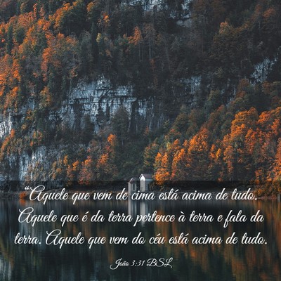 Picture 03 - João 3:31 BSL - “Aquele que vem de cima está acima de tudo. - Bible Verse Picture