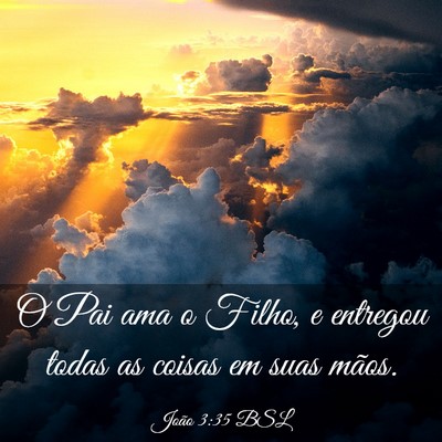 Picture 03 - João 3:35 BSL - O Pai ama o Filho, e entregou todas as coisas em - Bible Verse Picture