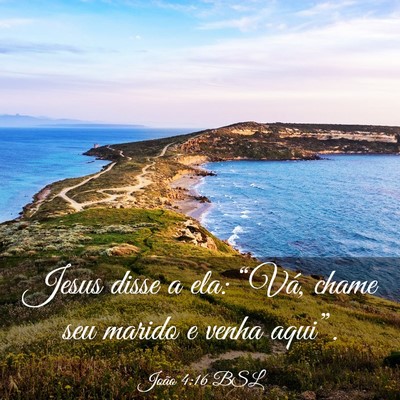 Picture 03 - João 4:16 BSL - Jesus disse a ela: “Vá, chame seu marido e - Bible Verse Picture