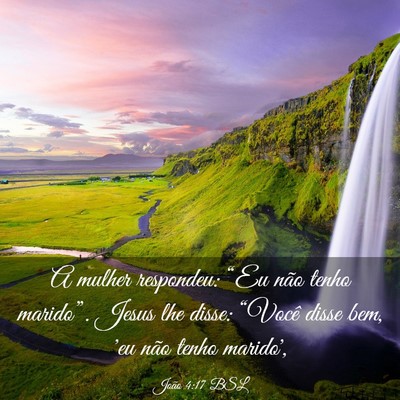 Picture 03 - João 4:17 BSL - A mulher respondeu: “Eu não tenho marido”. - Bible Verse Picture