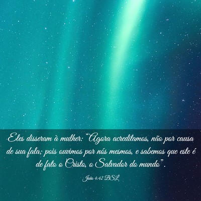 Picture 03 - João 4:42 BSL - Eles disseram à mulher: “Agora acreditamos, - Bible Verse Picture