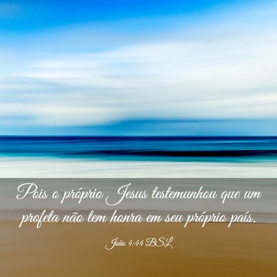 Picture 03 - João 4:44 BSL - Pois o próprio Jesus testemunhou que um profeta - Bible Verse Picture