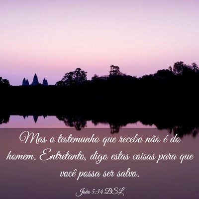 Picture 03 - João 5:34 BSL - Mas o testemunho que recebo não é do homem. - Bible Verse Picture