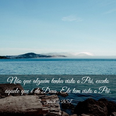 Picture 03 - João 6:46 BSL - Não que alguém tenha visto o Pai, exceto aquele - Bible Verse Picture