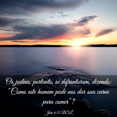 Picture 03 - João 6:52 BSL - Os judeus, portanto, se defrontaram, dizendo: - Bible Verse Picture