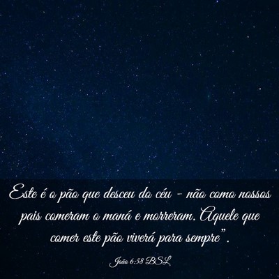 Picture 03 - João 6:58 BSL - Este é o pão que desceu do céu - não como - Bible Verse Picture