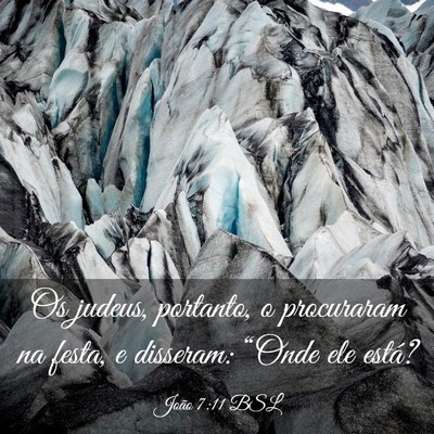 Picture 03 - João 7:11 BSL - Os judeus, portanto, o procuraram na festa, e - Bible Verse Picture