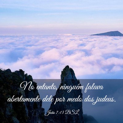 Picture 03 - João 7:13 BSL - No entanto, ninguém falava abertamente dele por - Bible Verse Picture