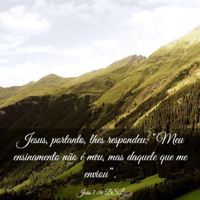 Picture 03 - João 7:16 BSL - Jesus, portanto, lhes respondeu: “Meu - Bible Verse Picture