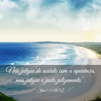 Picture 03 - João 7:24 BSL - Não julgue de acordo com a aparência, mas - Bible Verse Picture