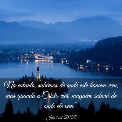 Picture 03 - João 7:27 BSL - No entanto, sabemos de onde este homem vem, mas - Bible Verse Picture