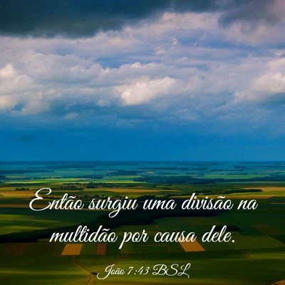 Picture 03 - João 7:43 BSL - Então surgiu uma divisão na multidão por causa - Bible Verse Picture