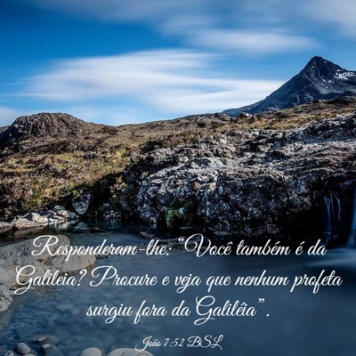 Picture 03 - João 7:52 BSL - Responderam-lhe: “Você também é da Galileia? - Bible Verse Picture