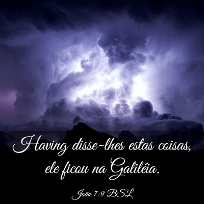 Picture 03 - João 7:9 BSL - Having disse-lhes estas coisas, ele ficou na - Bible Verse Picture