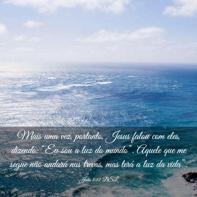 Picture 03 - João 8:12 BSL - Mais uma vez, portanto, Jesus falou com eles, - Bible Verse Picture
