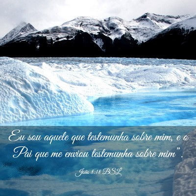 Picture 03 - João 8:18 BSL - Eu sou aquele que testemunha sobre mim, e o Pai - Bible Verse Picture