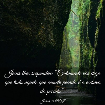 Picture 03 - João 8:34 BSL - Jesus lhes respondeu: “Certamente vos digo que - Bible Verse Picture