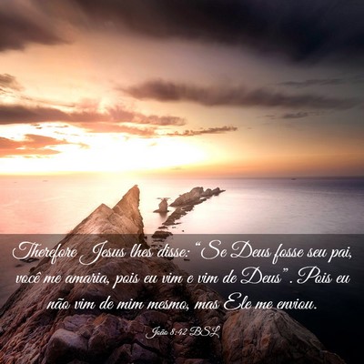 Picture 03 - João 8:42 BSL - Therefore Jesus lhes disse: “Se Deus fosse seu - Bible Verse Picture