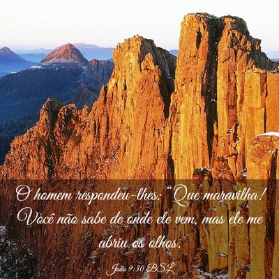 Picture 03 - João 9:30 BSL - O homem respondeu-lhes: “Que maravilha! Você - Bible Verse Picture