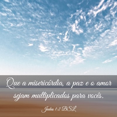 Picture 03 - Judas 1:2 BSL - Que a misericórdia, a paz e o amor sejam - Bible Verse Picture