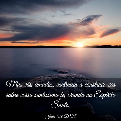 Picture 03 - Judas 1:20 BSL - Mas vós, amados, continuai a construir-vos sobre - Bible Verse Picture