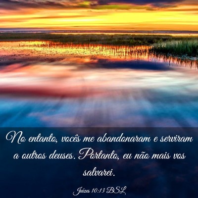 Picture 03 - Juízes 10:13 BSL - No entanto, vocês me abandonaram e serviram a - Bible Verse Picture