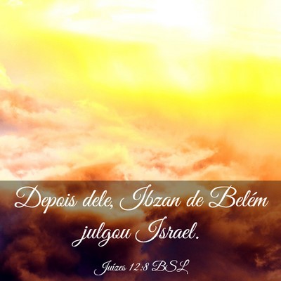 Picture 03 - Juízes 12:8 BSL - Depois dele, Ibzan de Belém julgou - Bible Verse Picture
