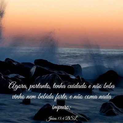 Picture 03 - Juízes 13:4 BSL - Agora, portanto, tenha cuidado e não beba vinho - Bible Verse Picture