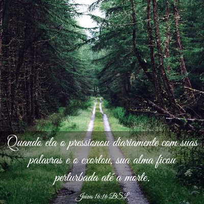 Picture 03 - Juízes 16:16 BSL - Quando ela o pressionou diariamente com suas - Bible Verse Picture