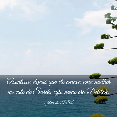 Picture 03 - Juízes 16:4 BSL - Aconteceu depois que ele amava uma mulher no vale - Bible Verse Picture