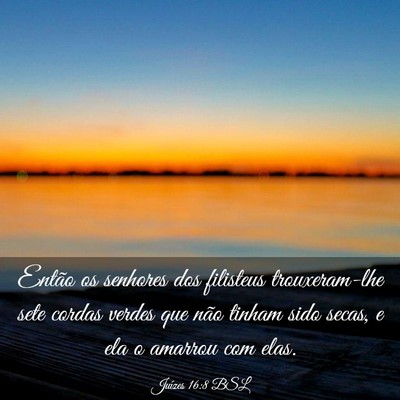 Picture 03 - Juízes 16:8 BSL - Então os senhores dos filisteus trouxeram-lhe - Bible Verse Picture
