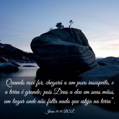 Picture 03 - Juízes 18:10 BSL - Quando você for, chegará a um povo insuspeito, - Bible Verse Picture