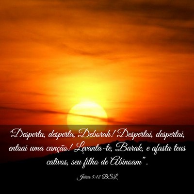 Picture 03 - Juízes 5:12 BSL - 'Desperta, desperta, Deborah! Despertai, - Bible Verse Picture