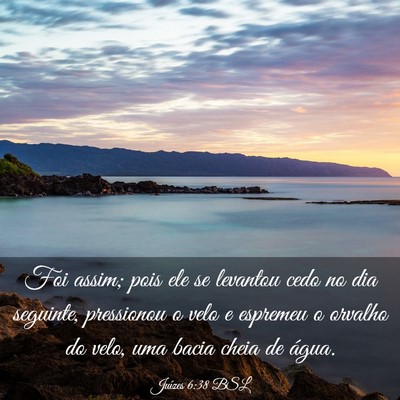Picture 03 - Juízes 6:38 BSL - Foi assim; pois ele se levantou cedo no dia - Bible Verse Picture