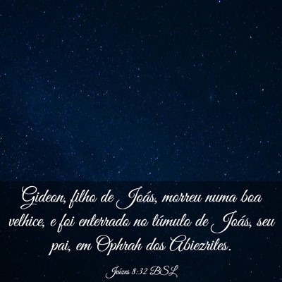 Picture 03 - Juízes 8:32 BSL - Gideon, filho de Joás, morreu numa boa velhice, - Bible Verse Picture