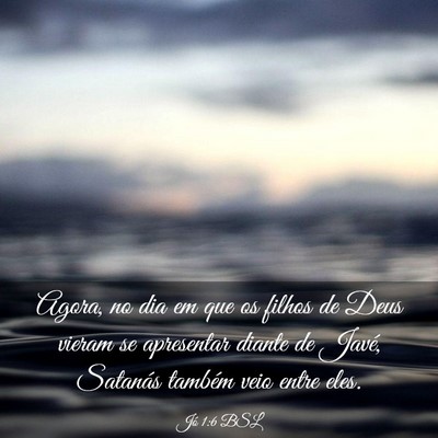 Picture 03 - Jó 1:6 BSL - Agora, no dia em que os filhos de Deus vieram se - Bible Verse Picture
