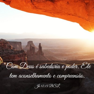 Picture 03 - Jó 12:13 BSL - “Com Deus é sabedoria e poder. Ele tem - Bible Verse Picture