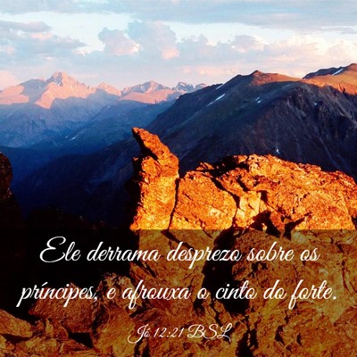 Picture 03 - Jó 12:21 BSL - Ele derrama desprezo sobre os príncipes, e - Bible Verse Picture