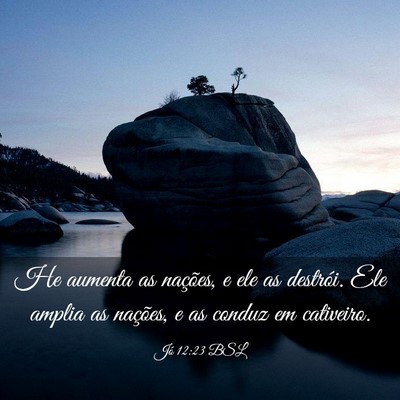 Picture 03 - Jó 12:23 BSL - He aumenta as nações, e ele as destrói. Ele - Bible Verse Picture
