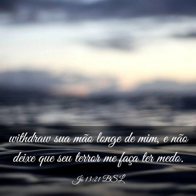 Picture 03 - Jó 13:21 BSL - withdraw sua mão longe de mim, e não deixe que - Bible Verse Picture