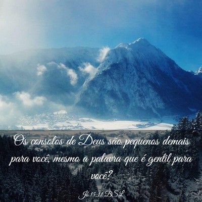 Picture 03 - Jó 15:11 BSL - Os consolos de Deus são pequenos demais para - Bible Verse Picture